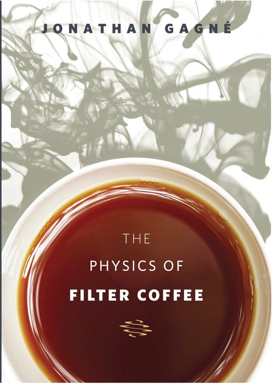 The Physics of Filter Coffee, Jonathan Gagne - CoffeeNutz®